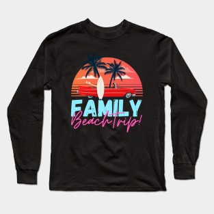 Family Beach Trip Long Sleeve T-Shirt